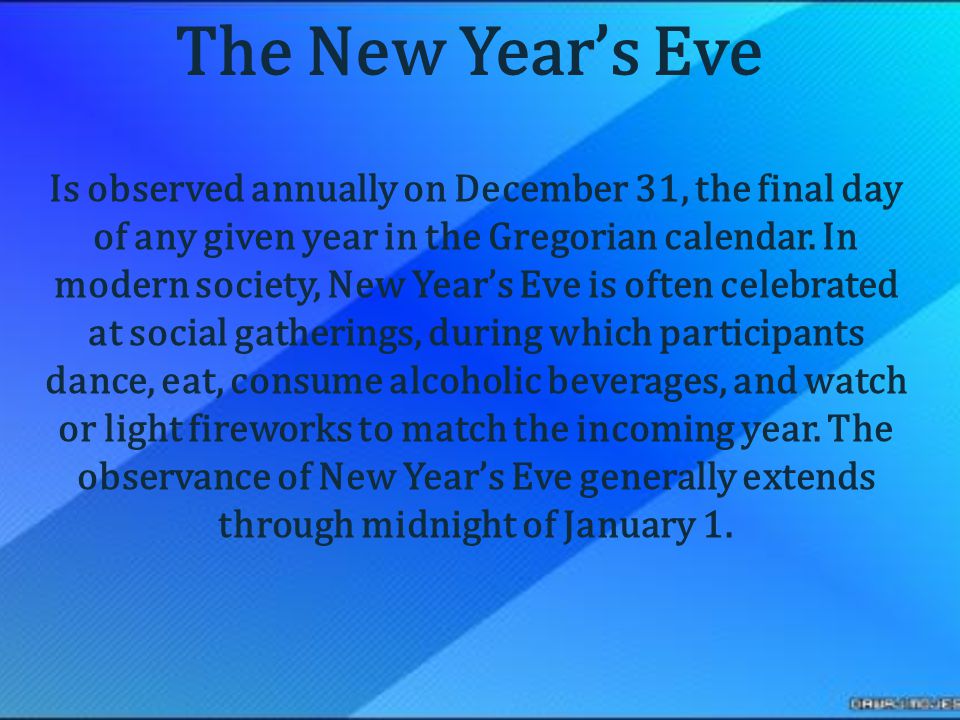 Is observed annually on December 31, the final day of any given year in the Gregorian calendar.