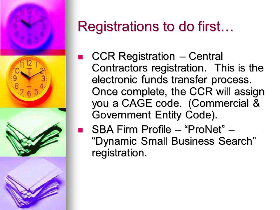 Registrations to do first… CCR Registration – Central Contractors registration.
