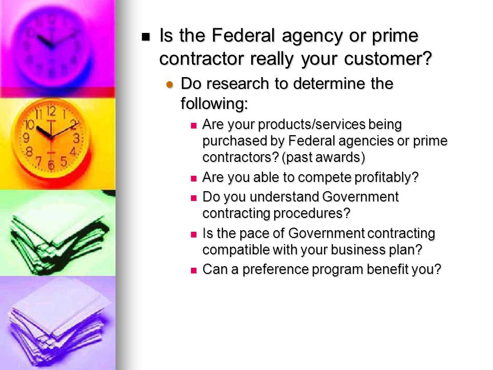 Is the Federal agency or prime contractor really your customer.