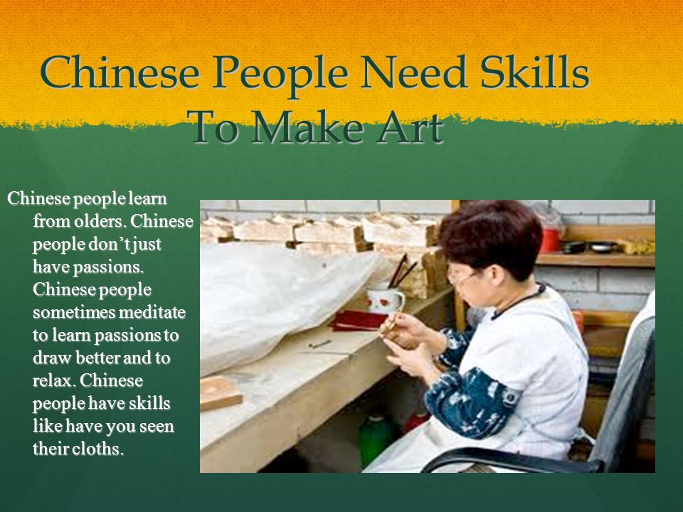 Chinese People Need Skills To Make Art Chinese people learn from olders.