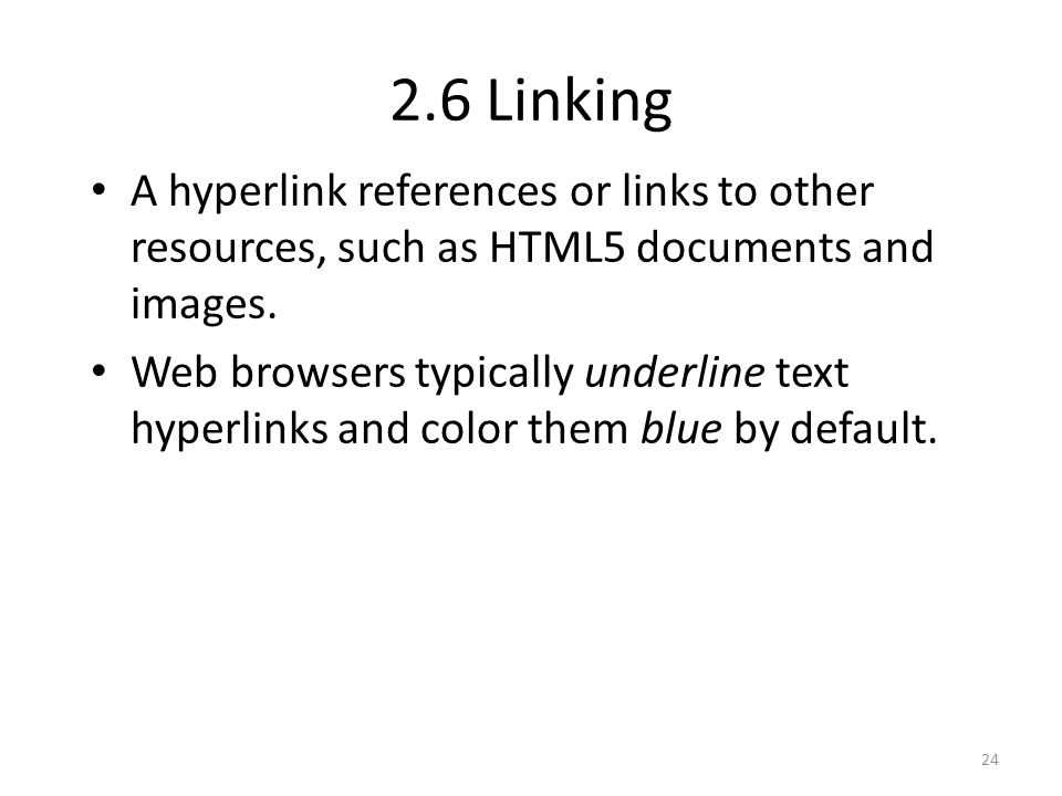 A hyperlink references or links to other resources, such as HTML5 documents and images.