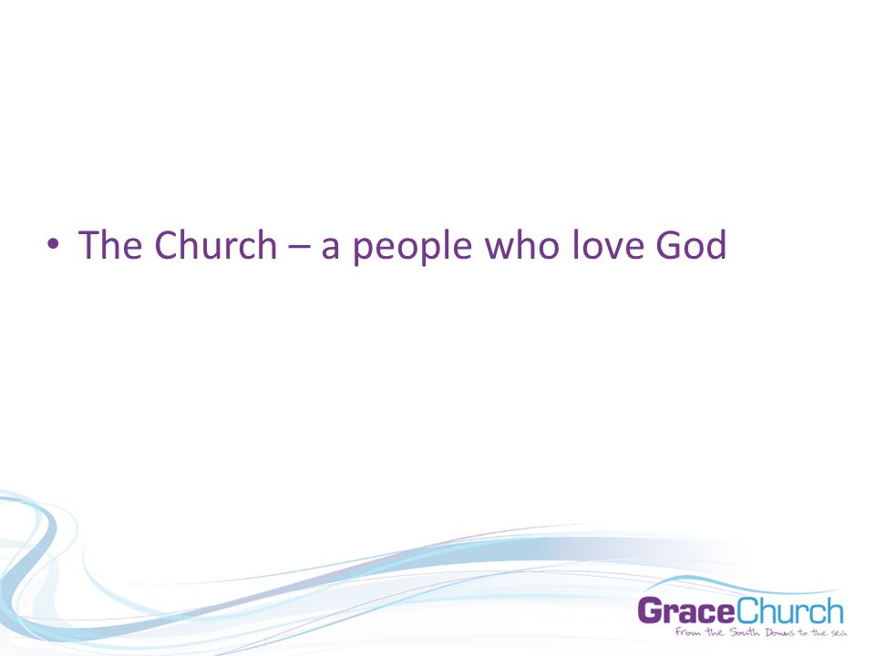 The Church – a people who love God