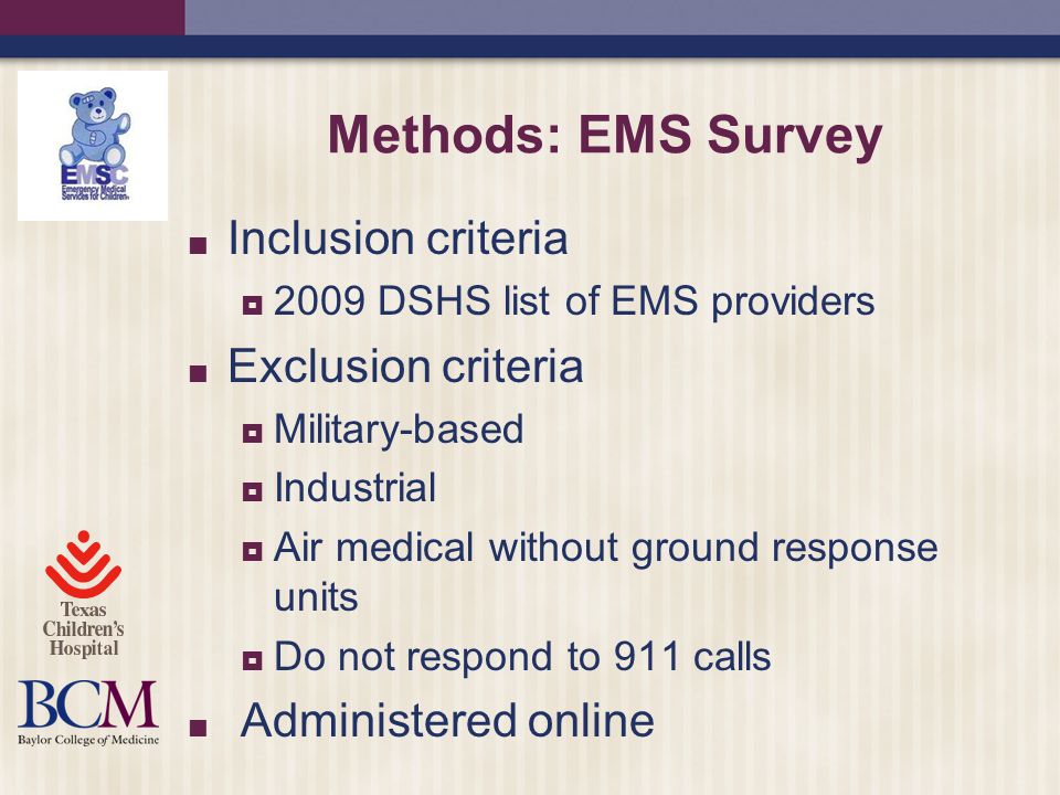 Methods: EMS Survey Inclusion criteria  2009 DSHS list of EMS providers Exclusion criteria  Military-based  Industrial  Air medical without ground response units  Do not respond to 911 calls Administered online