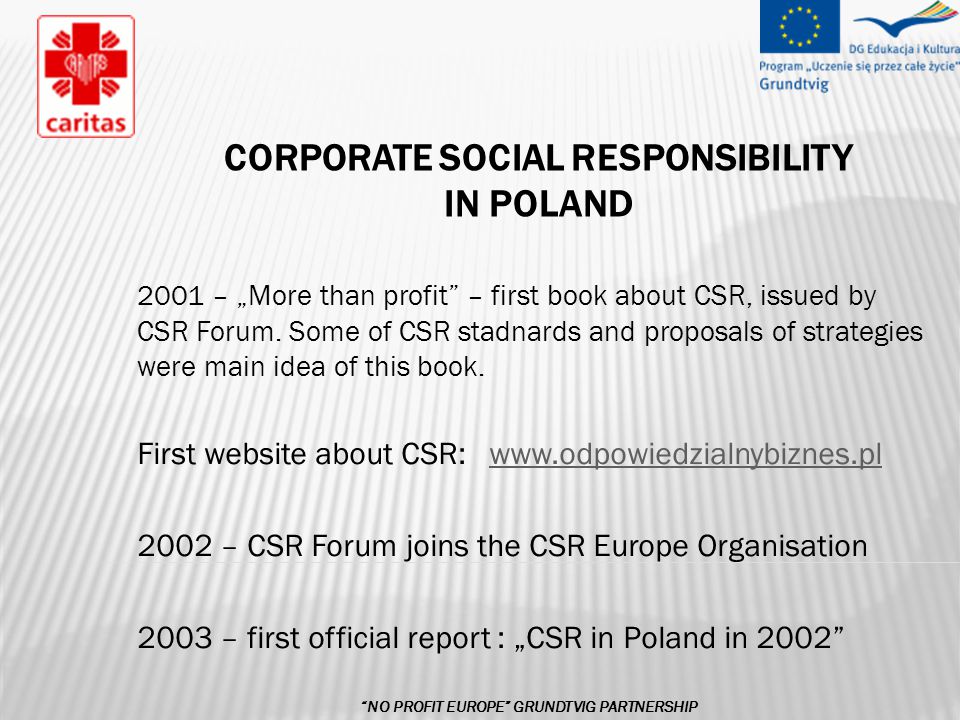 CORPORATE SOCIAL RESPONSIBILITY IN POLAND 2001 – „More than profit – first book about CSR, issued by CSR Forum.