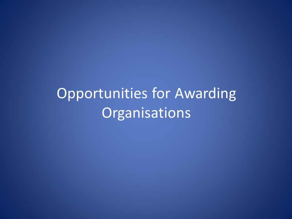 Opportunities for Awarding Organisations