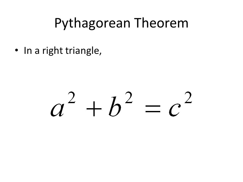 Pythagorean Theorem In a right triangle,
