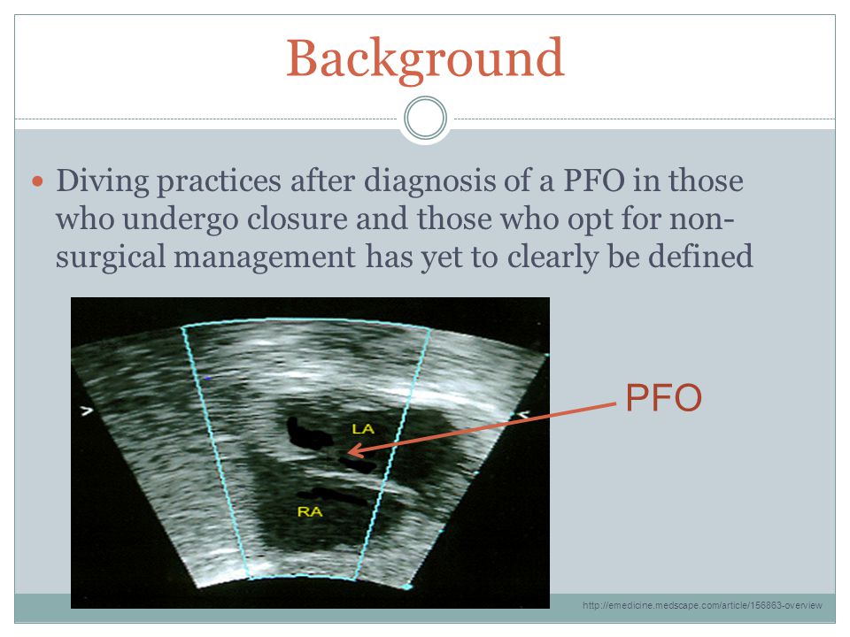 Background Diving practices after diagnosis of a PFO in those who undergo closure and those who opt for non- surgical management has yet to clearly be defined PFO
