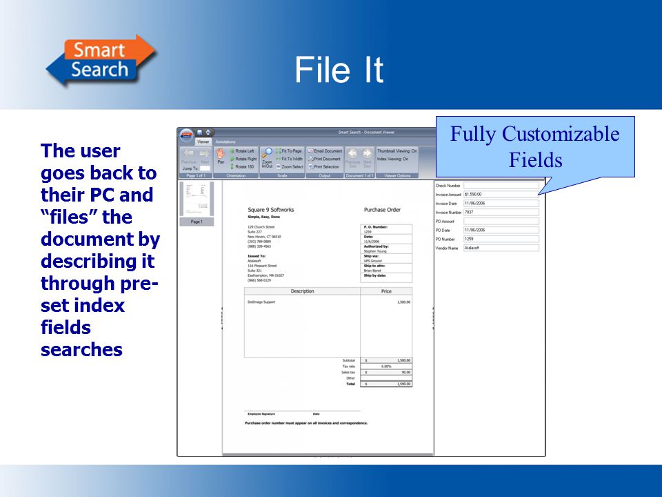 File It The user goes back to their PC and files the document by describing it through pre- set index fields searches Fully Customizable Fields