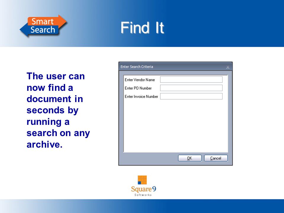 Find It The user can now find a document in seconds by running a search on any archive.
