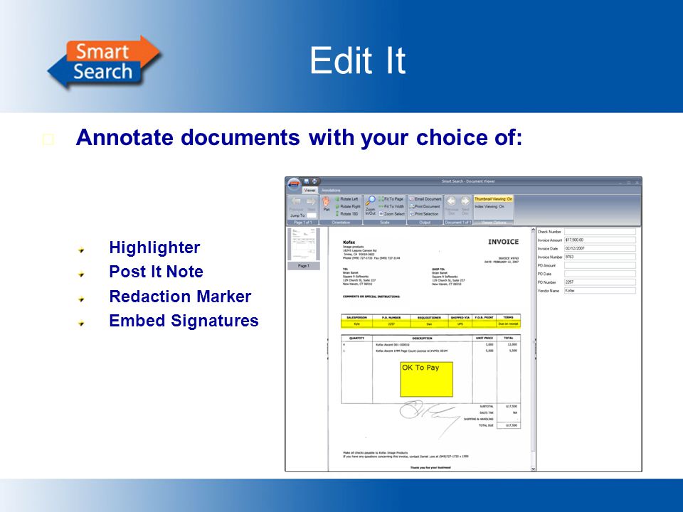 Edit It  Annotate documents with your choice of: Highlighter Post It Note Redaction Marker Embed Signatures