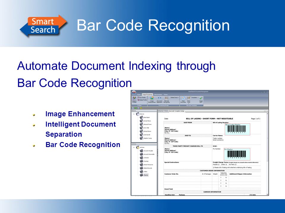 Bar Code Recognition Automate Document Indexing through Bar Code Recognition Image Enhancement Intelligent Document Separation Bar Code Recognition