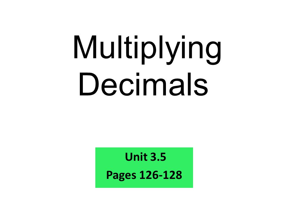 Multiplying Decimals Unit 3.5 Pages