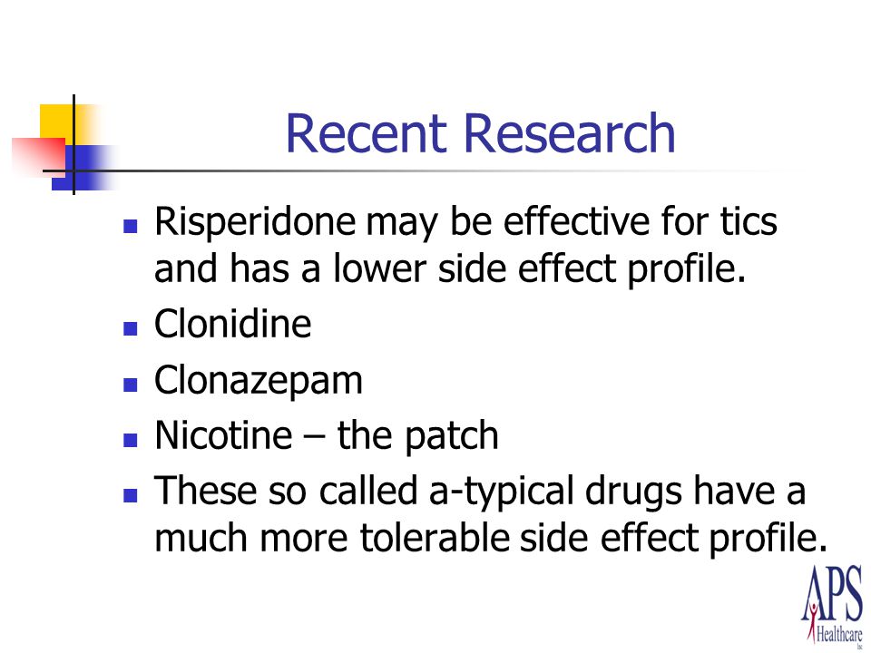 Recent Research Risperidone may be effective for tics and has a lower side effect profile.
