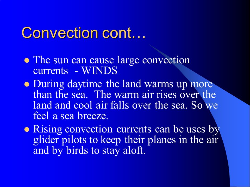 Convection Currents Hot liquids and gases expand and rise while the cooler liquid or gas falls 1.
