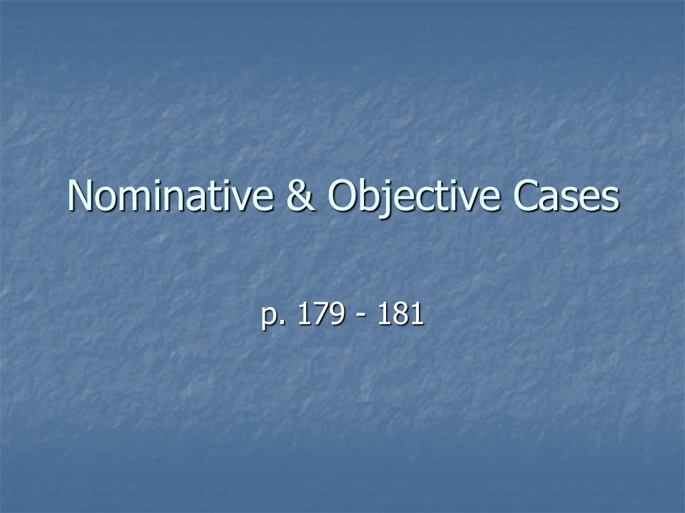 Nominative & Objective Cases p