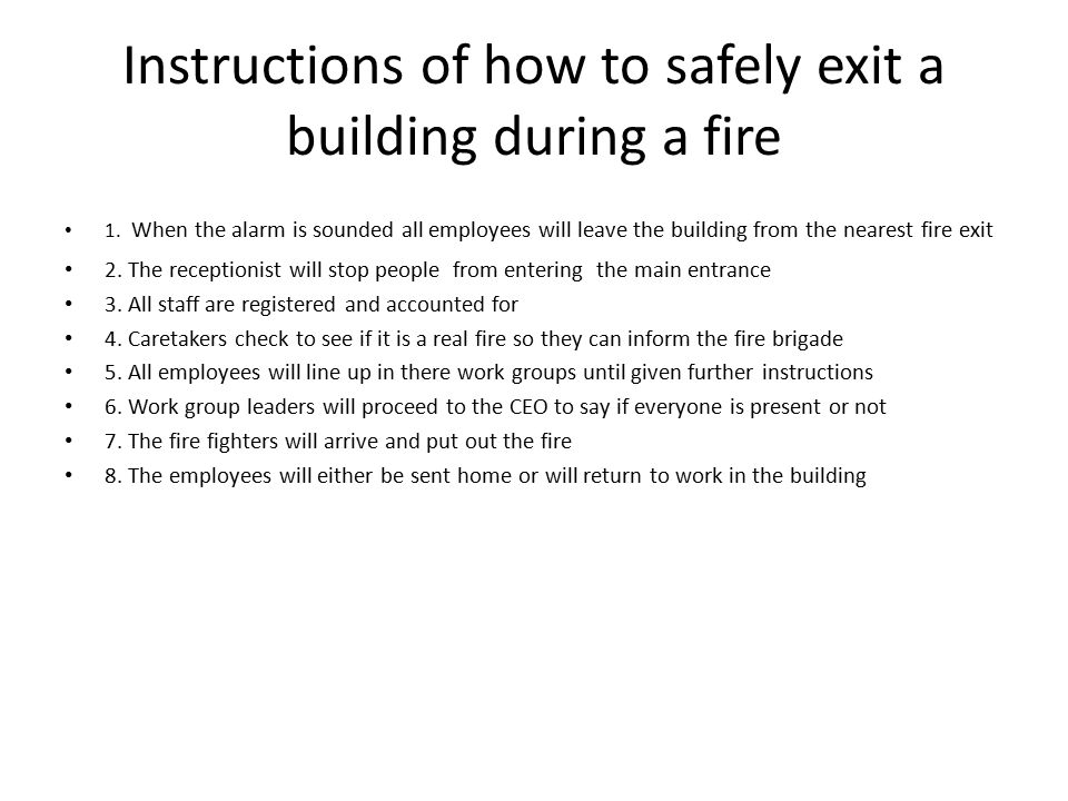 Instructions of how to safely exit a building during a fire 1.