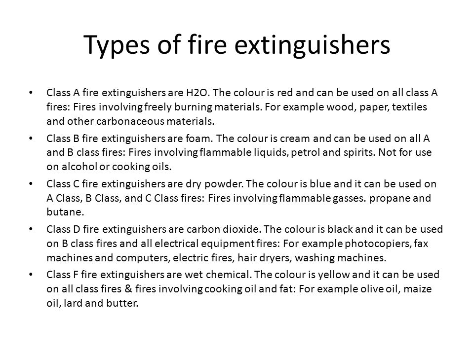 Types of fire extinguishers Class A fire extinguishers are H2O.