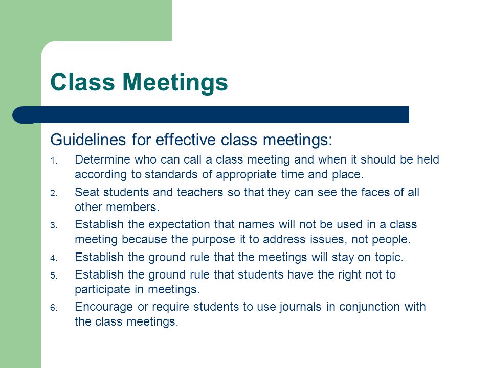 Class Meetings Guidelines for effective class meetings: 1.