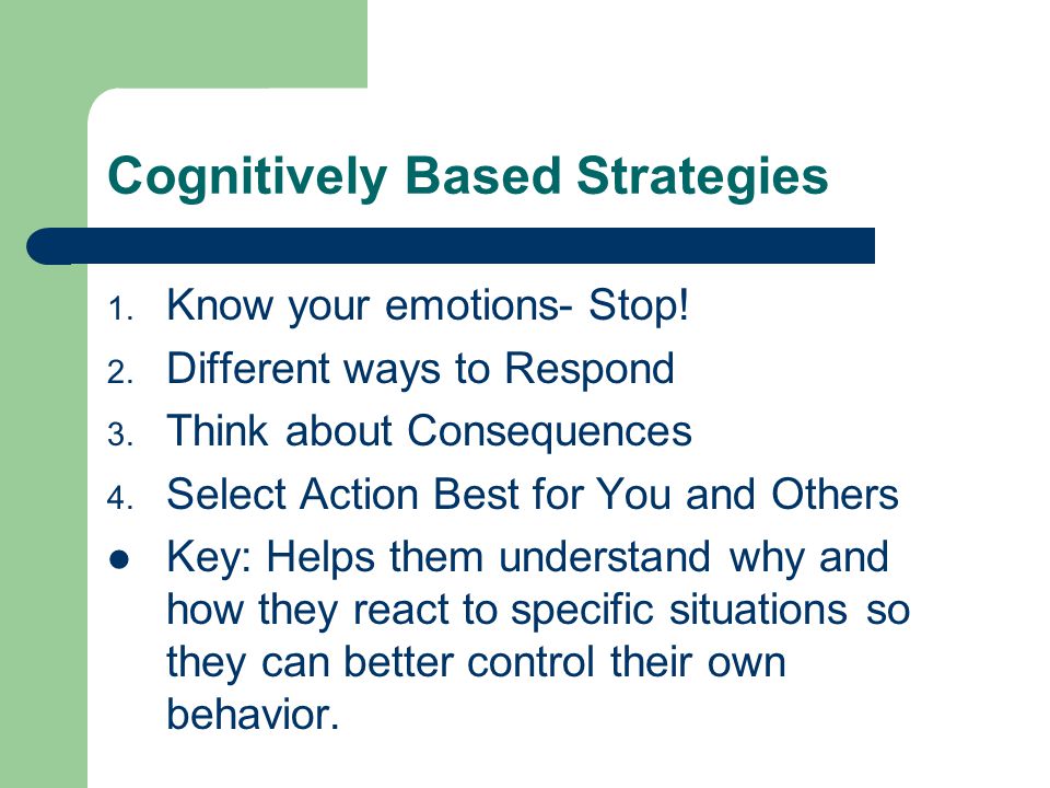 Cognitively Based Strategies 1. Know your emotions- Stop.