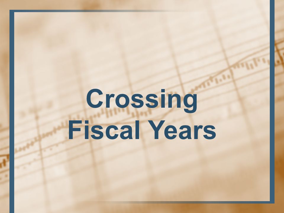 Crossing Fiscal Years