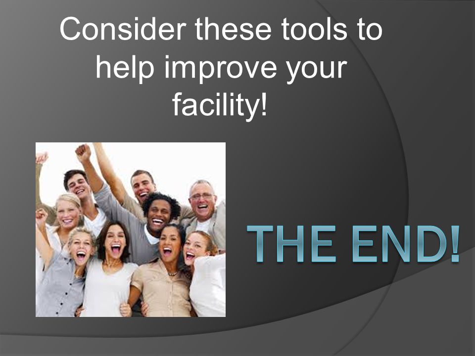 Consider these tools to help improve your facility!