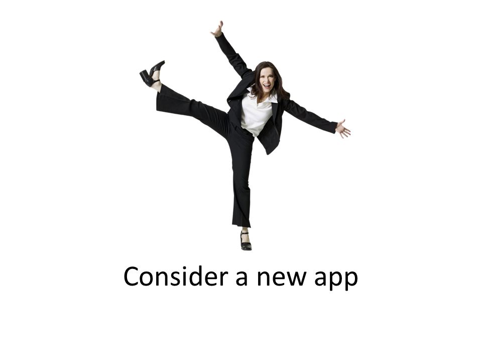 Consider a new app