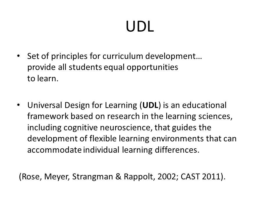 UDL Set of principles for curriculum development… provide all students equal opportunities to learn.