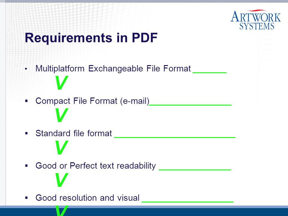 Requirements in PDF Multiplatform Exchangeable File Format _______ V  Compact File Format ( )_________________ V  Standard file format _________________________ V  Good or Perfect text readability _______________ V  Good resolution and visual ___________________ V