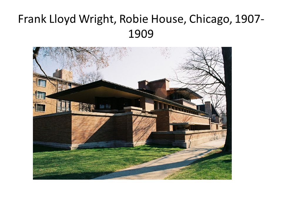 Frank Lloyd Wright, Robie House, Chicago,