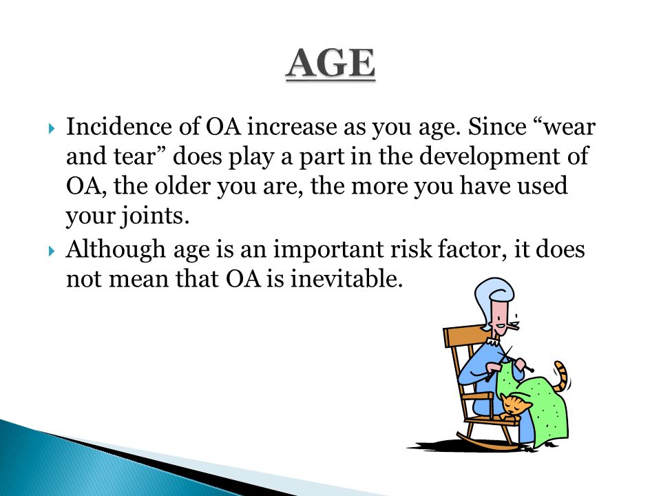  Incidence of OA increase as you age.