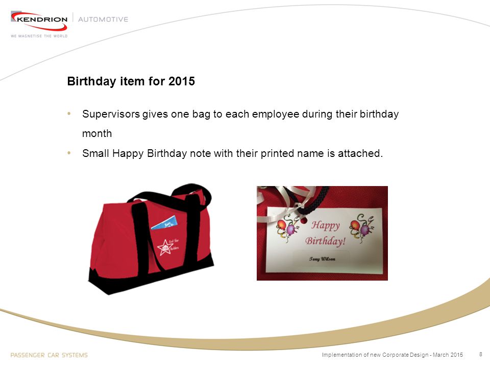 8 Supervisors gives one bag to each employee during their birthday month Small Happy Birthday note with their printed name is attached.