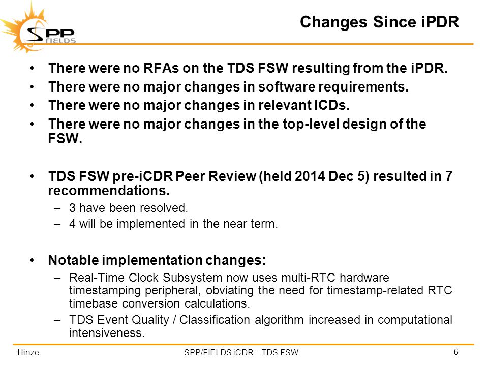 HinzeSPP/FIELDS iCDR – TDS FSW Changes Since iPDR There were no RFAs on the TDS FSW resulting from the iPDR.