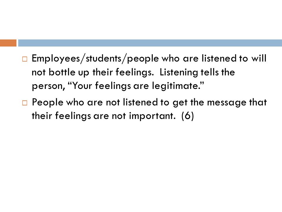  Employees/students/people who are listened to will not bottle up their feelings.