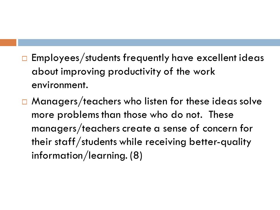 Employees/students frequently have excellent ideas about improving productivity of the work environment.