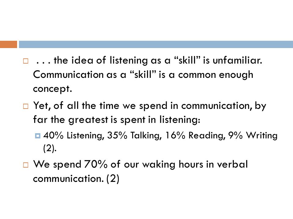 ... the idea of listening as a skill is unfamiliar.