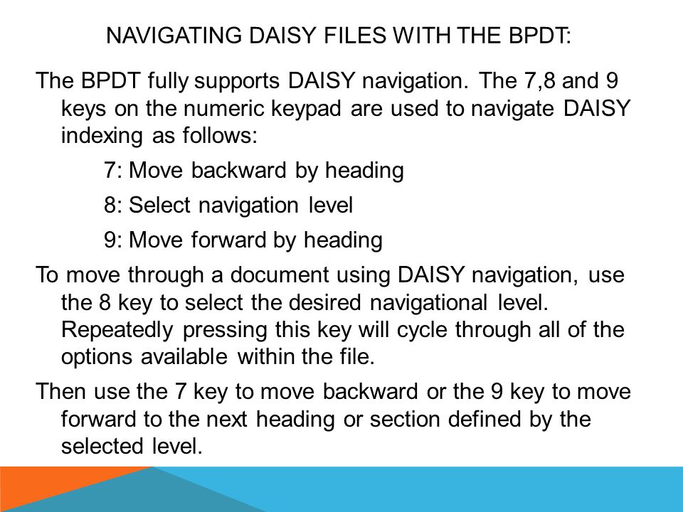 THE DIGITAL ACCESSIBLE INFORMATION SYSTEM (DAISY) STANDARD (CONTINUED): DAISY audio files are recordings of a human or computer text-to-speech program reading a document.
