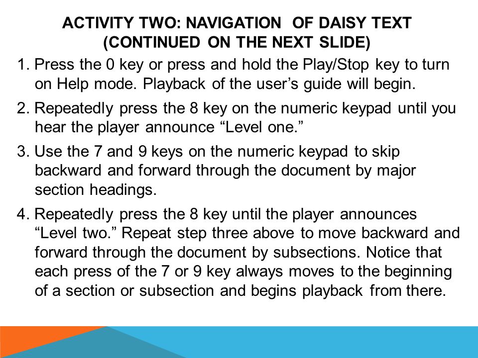 NAVIGATING DAISY FILES WITH THE BPDT: The BPDT fully supports DAISY navigation.