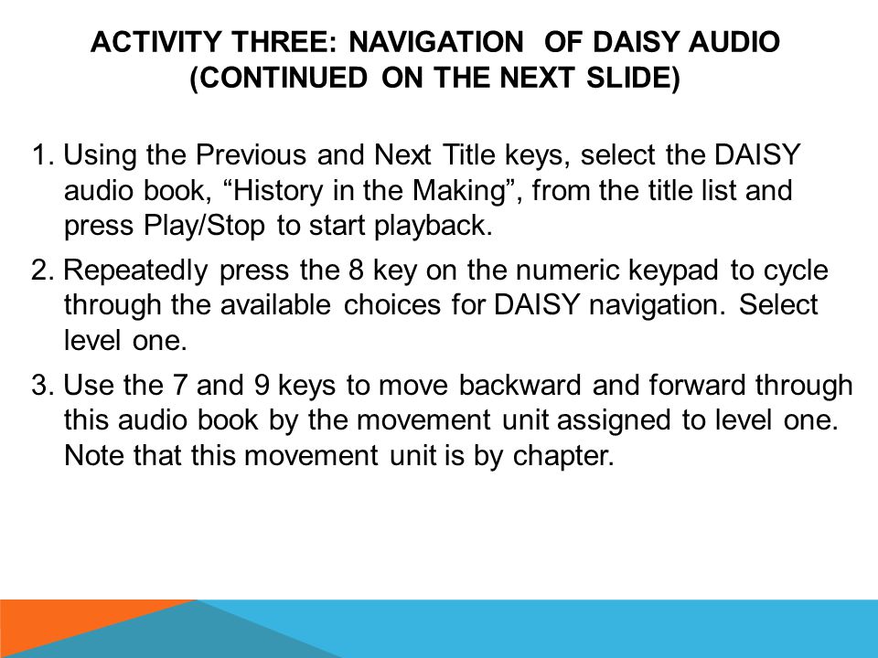 ACTIVITY TWO: NAVIGATION OF DAISY TEXT (CONTINUED) 5.
