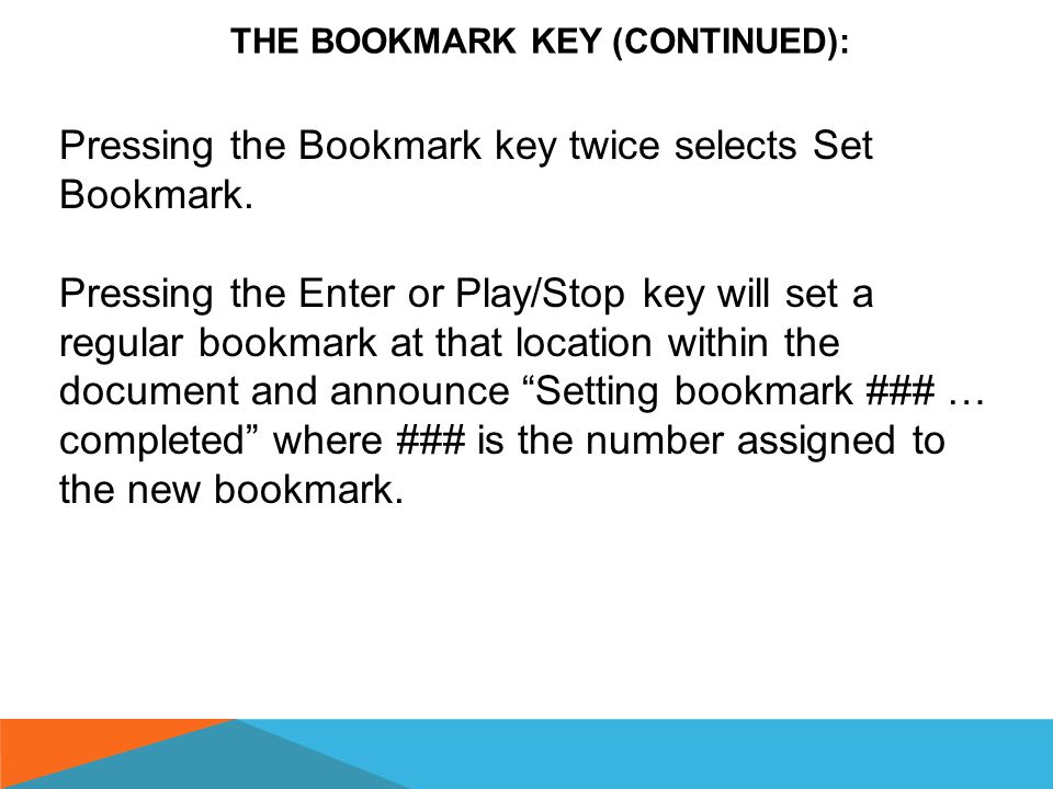 THE BOOKMARK KEY (CONTINUED): Go To Bookmark is similar to the Go To Heading and Go To Page functions.