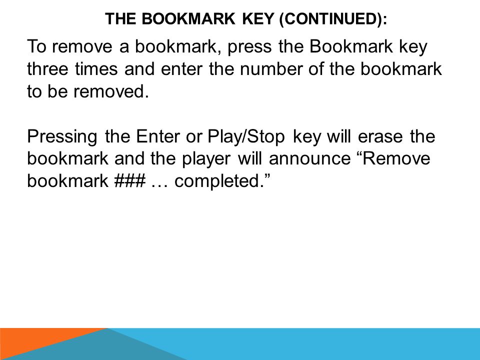 THE BOOKMARK KEY (CONTINUED): To set a voice book mark, press the Bookmark key twice to select set bookmark.