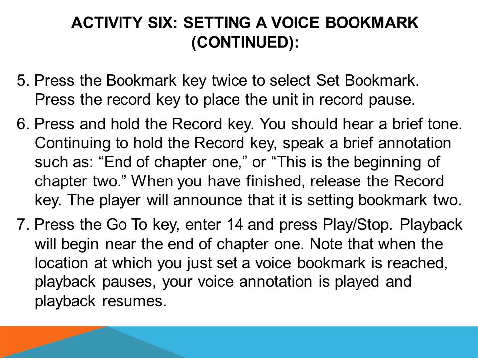 ACTIVITY SIX: SETTING A VOICE BOOKMARK (CONTINUED ON THE NEXT SLIDES): 1.