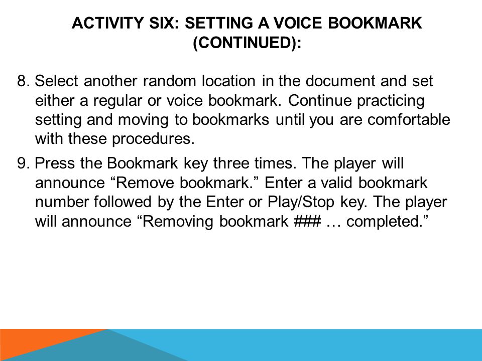 ACTIVITY SIX: SETTING A VOICE BOOKMARK (CONTINUED): 5.