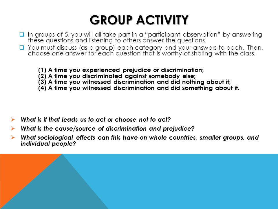 GROUP ACTIVITY  In groups of 5, you will all take part in a participant observation by answering these questions and listening to others answer the questions.