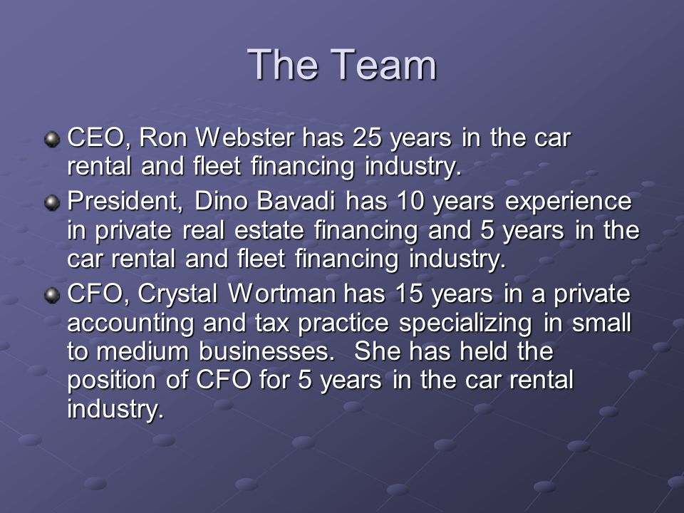 The Team CEO, Ron Webster has 25 years in the car rental and fleet financing industry.