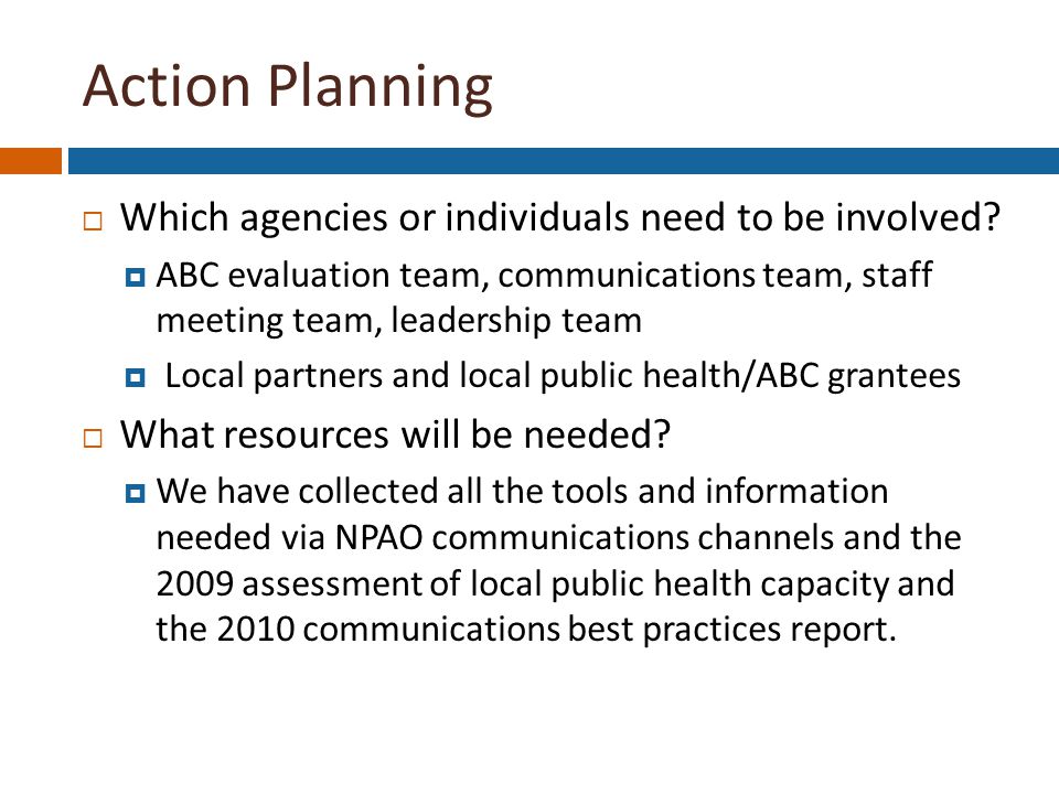 Action Planning  Which agencies or individuals need to be involved.