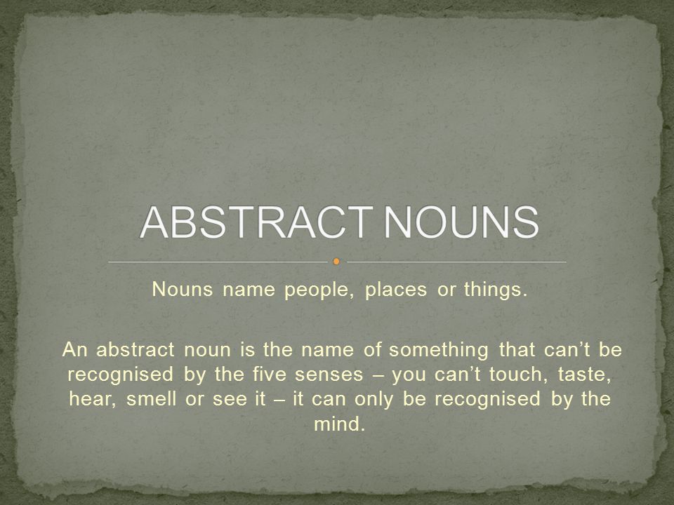 Nouns name people, places or things.
