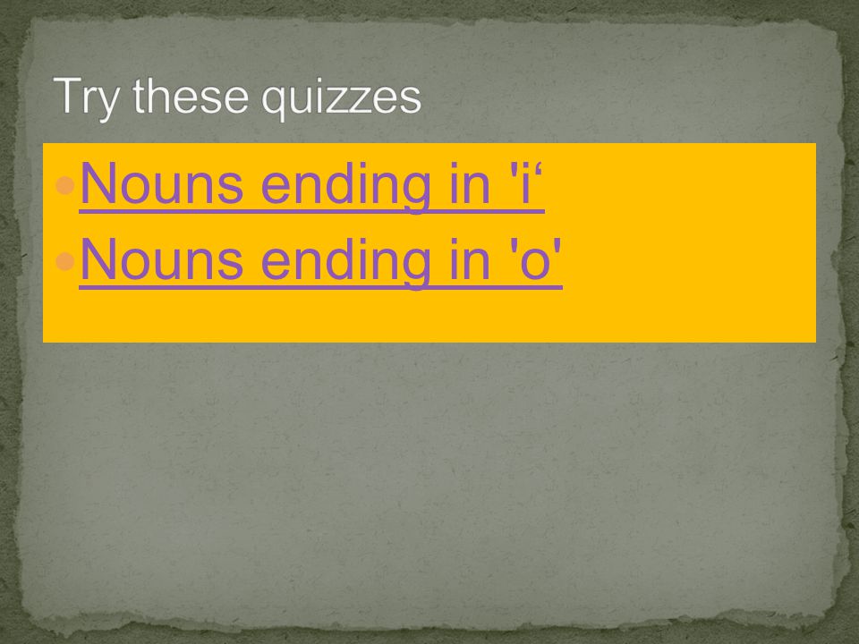 Nouns ending in i‘ Nouns ending in o