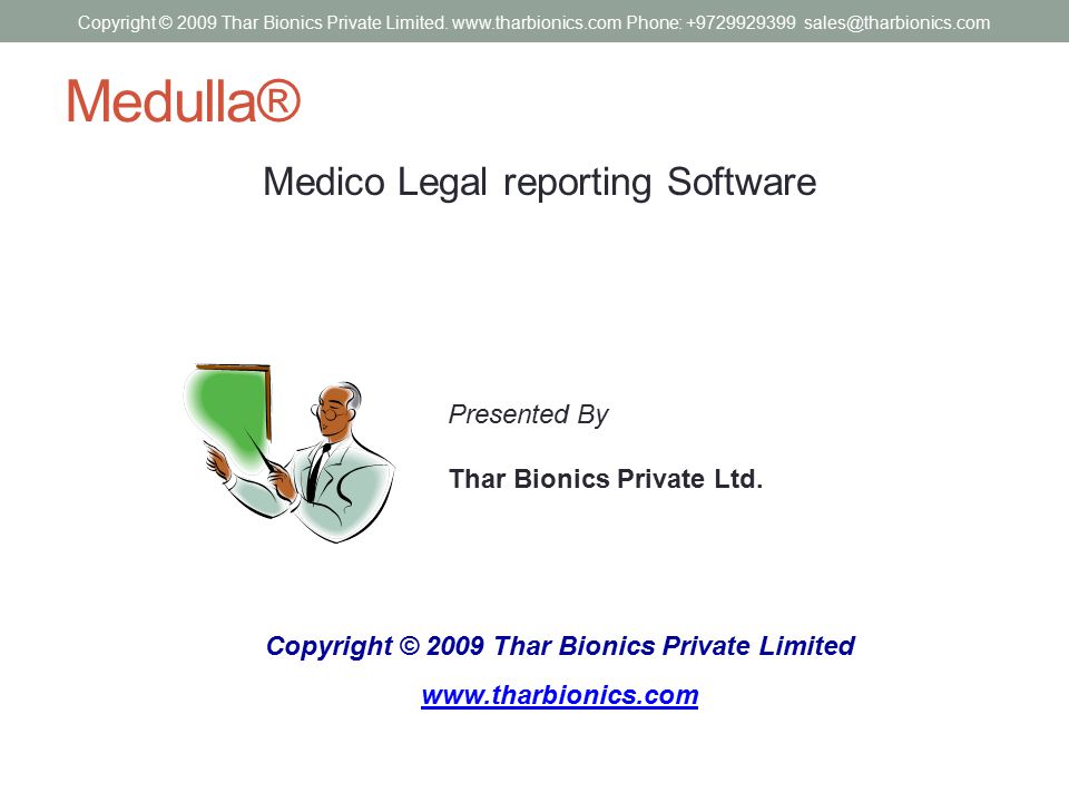 Medulla® Medico Legal reporting Software Copyright © 2009 Thar Bionics Private Limited   Presented By Thar Bionics Private Ltd.