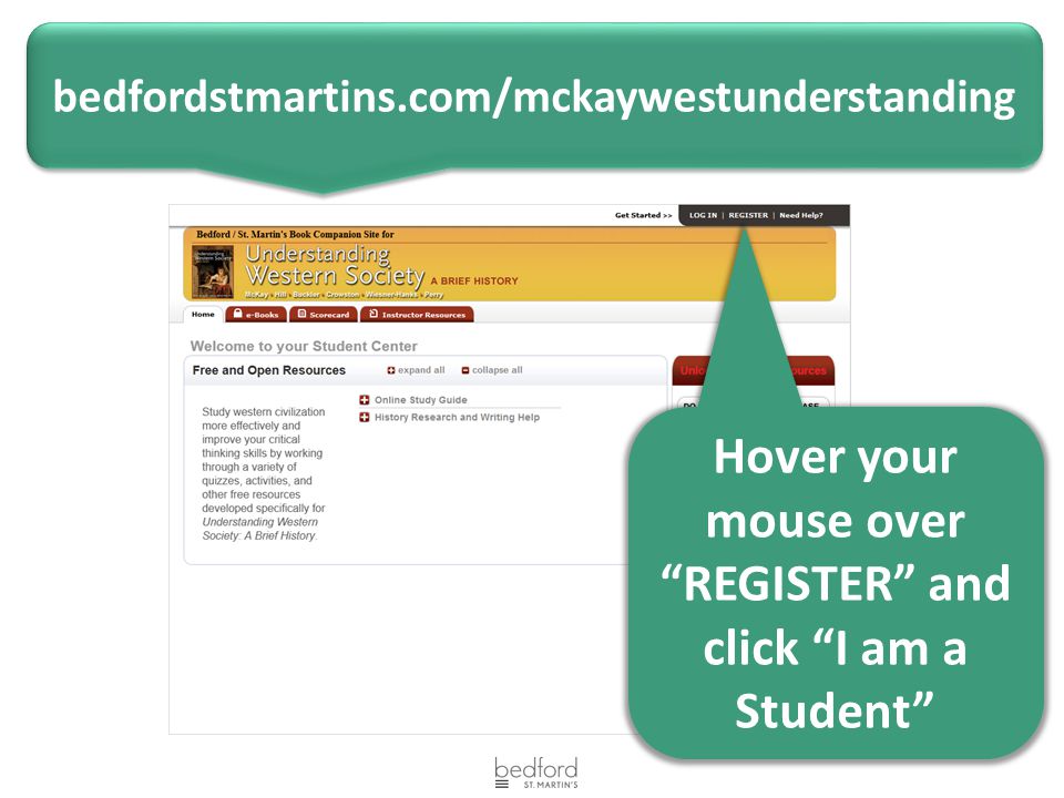 bedfordstmartins.com/mckaywestunderstanding Hover your mouse over REGISTER and click I am a Student