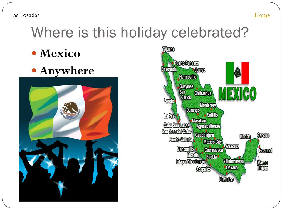Where is this holiday celebrated Mexico Anywhere HomeLas Posadas